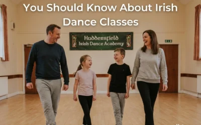 Looking For Family Activities in Huddersfield? Here Are 10 Things You Should Know About Irish Dance Classes