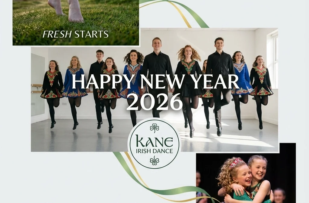 Happy New Year 2026: Fresh Starts and Irish Dance Joy at Kane Irish Dance!