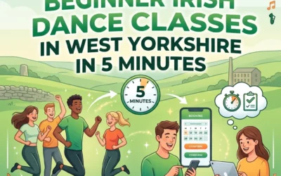 How to Book Beginner Irish Dance Classes in West Yorkshire in 5 Minutes